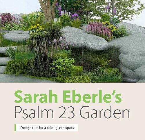 Stock image for Sarah Eberle's Psalm 23 Garden (Sarah Eberle  s Psalm 23 Garden: Design tips for a calm green space) for sale by AwesomeBooks