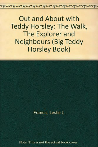 Imagen de archivo de Out and About with Teddy Horsley: "The Walk", "The Explorer" and "Neighbours" (Big Teddy Horsley Book) a la venta por WorldofBooks