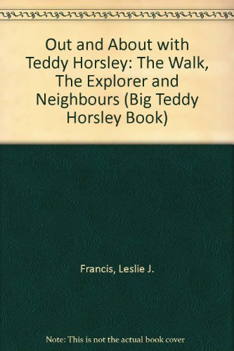 Stock image for Out and About with Teddy Horsley: "The Walk", "The Explorer" and "Neighbours" (Big Teddy Horsley Book) for sale by WorldofBooks