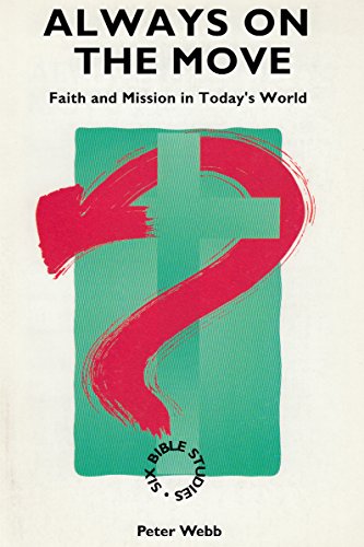 Imagen de archivo de Always on the Move: Faith and Mission in Today's World (New life series) a la venta por AwesomeBooks