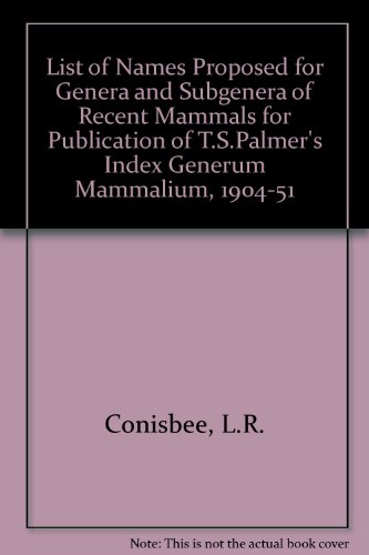 Imagen de archivo de List of Names Proposed for Genera and Subgenera of Recent Mammals for Publication of T.S.Palmer's "Index Generum Mammalium, 1904-51" a la venta por Phatpocket Limited