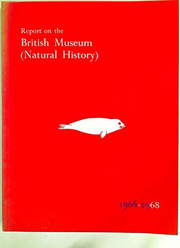 Stock image for Report on the British Museum (Natural History) 1966 - 1968. for sale by WorldofBooks
