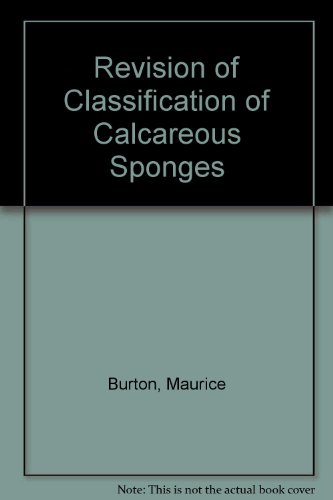 Revision of Classification of Calcareous Sponges (9780565006983) by Burton, Maurice