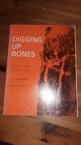 Beispielbild fr Digging up bones: The excavation, treatment and study of human skeletal remains (Publication - British Museum) zum Verkauf von Books From California