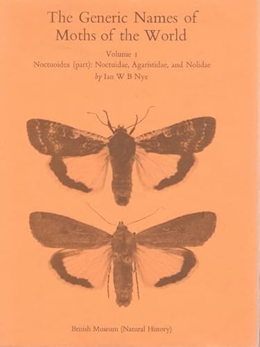 Imagen de archivo de The Generic Names of Moths of the World. Volume 1. Noctuidae (part): Noctuidae, Agaristidae, and Nolidae. a la venta por Pricewisebooks