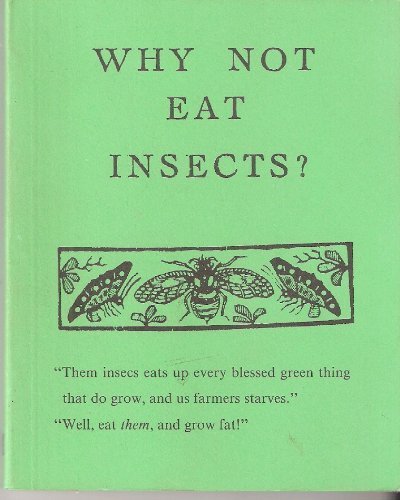 Imagen de archivo de WHY NOT EAT INSECTS? a la venta por Occultique