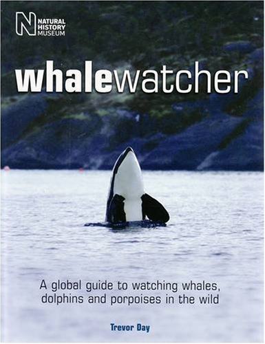 Stock image for Whale Watcher: A Global Guide to Watching Whales, Dolphins and Porpoises in the Wild for sale by dsmbooks