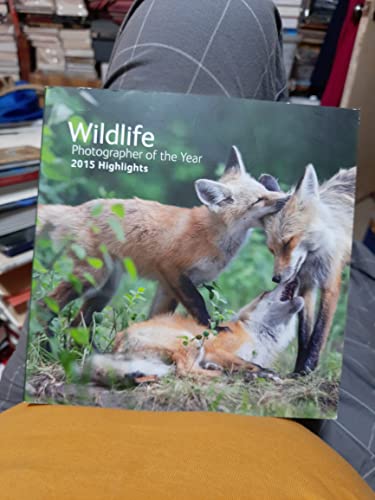 Beispielbild fr Wildlife Photographer of the Year 2015 Highlights zum Verkauf von ThriftBooks-Atlanta