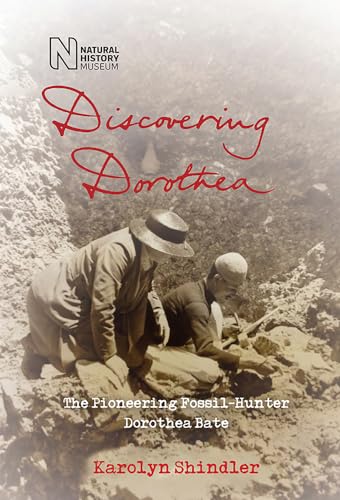 Stock image for Discovering Dorothea: The Life of the Pioneering Fossil-Hunter Dorothea Bate for sale by WorldofBooks