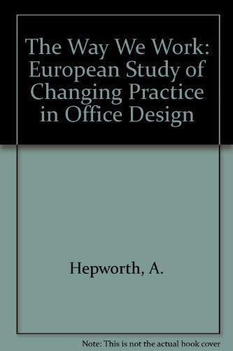 Stock image for The Way We Work. A European Study of Changing Practice in Office Job Design for sale by Zubal-Books, Since 1961