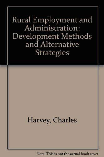 Rural employment and administration in the Third World: Development methods and alternative strategies (9780566002618) by Harvey, Charles