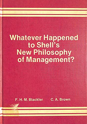 Whatever Happened to Shell's New Philosophy of Management. Lessons for the 1980s from a Major Soc...