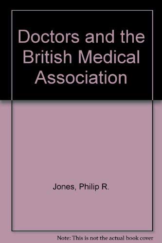 Doctors and the BMA: A case study in collective action (9780566003387) by Jones, Philip R