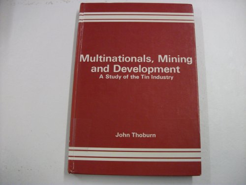 Imagen de archivo de Multinationals, Mining and Development: Study of the Tin Industry a la venta por Shadow Books