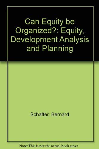 Can equity be organized?: Equity, development analysis and planning (9780566004322) by Benjamin Bernard Schaffer