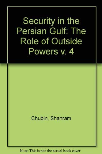 Beispielbild fr Security in the Persian Gulf: The Role of Outside Powers v. 4 zum Verkauf von Buchpark