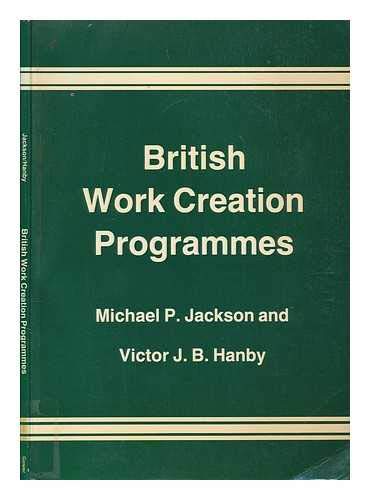 British work creation programmes (9780566005237) by Michael P. Jackson