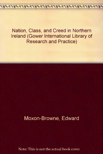 Beispielbild fr Nation, Class and Creed in Northern Ireland (Gower International Library of Research and Practice) zum Verkauf von WorldofBooks