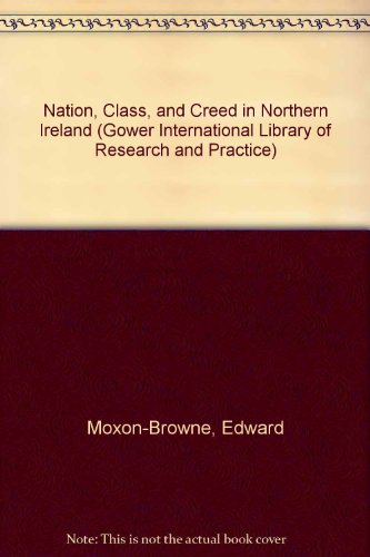 Imagen de archivo de Nation, Class and Creed in Northern Ireland (Gower International Library of Research and Practice) a la venta por WorldofBooks