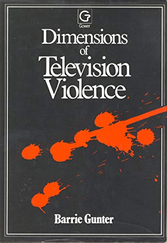 Dimensions of Television Violence (9780566006173) by Barrie Gunter