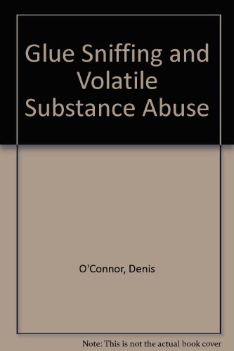 Imagen de archivo de Glue Sniffing and Volatile Substance Abuse : Case Studies of Children and Young Adults a la venta por Better World Books Ltd