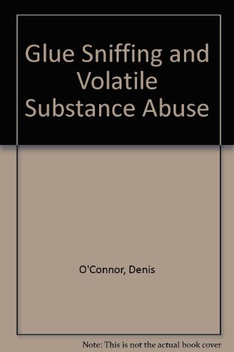 Stock image for Glue Sniffing and Volatile Substance Abuse : Case Studies of Children and Young Adults for sale by Better World Books Ltd