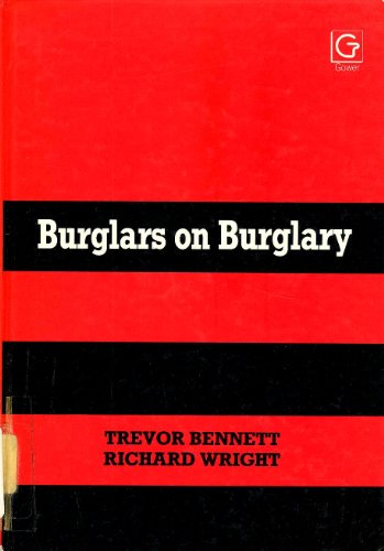 Burglars on Burglary: Prevention and the Offender (9780566007569) by Bennett, Trevor; Wright, Richard