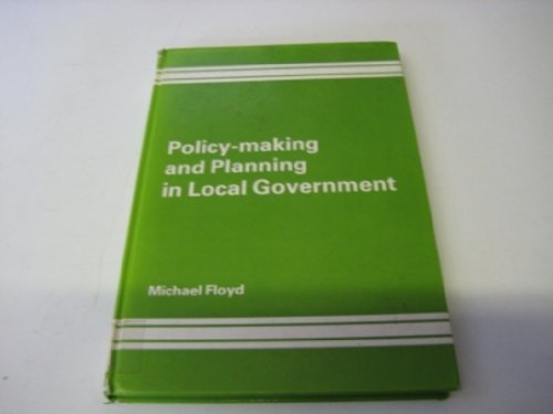 Policymaking and Planning in Local Government: A Cybernetic Perspective (9780566007873) by Floyd, Michael
