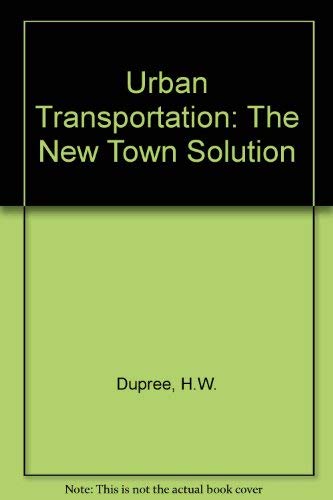 Imagen de archivo de Urban Transportation: The New Town Solution a la venta por ThriftBooks-Dallas