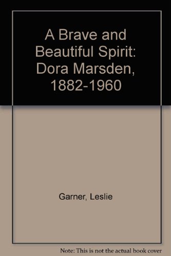 9780566009143: A Brave and Beautiful Spirit: Dora Marsden, 1882-1960