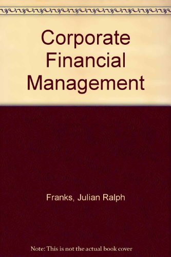 Corporate Financial Management (9780566020551) by Julian R. Franks; Harry H. Scholefield