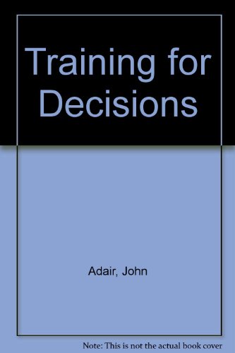 Training for Decisions (9780566021114) by Adair, John