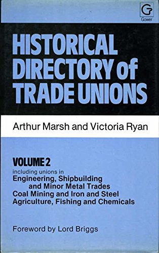 Beispielbild fr Historical Directory of Trade Unions Vol. 2 : Engineering, Iron and Steel, Coal, Mining, Agriculture, Chemicals zum Verkauf von Better World Books