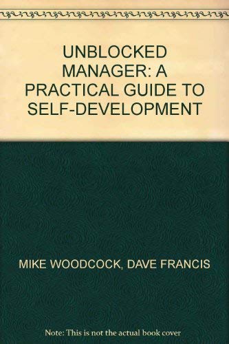 Stock image for The Unblocked Manager : A Practical Guide to Self Development for sale by Sarah Zaluckyj