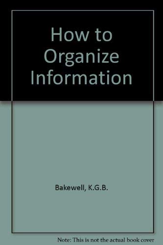 How to Organise Information : a Manager's Guide to Techniques And Sources, with a Checklist for S...