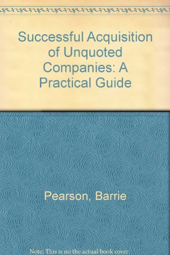 Beispielbild fr Successful Acquisition of Unquoted Companies: A Practical Guide zum Verkauf von AwesomeBooks