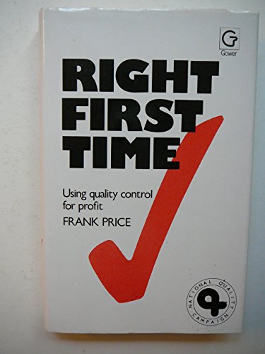 9780566024672: Right First Time: Using Quality Control for Profit