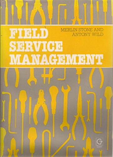 Field Service Management (9780566024771) by Stone, Merlin; Wild, Antony