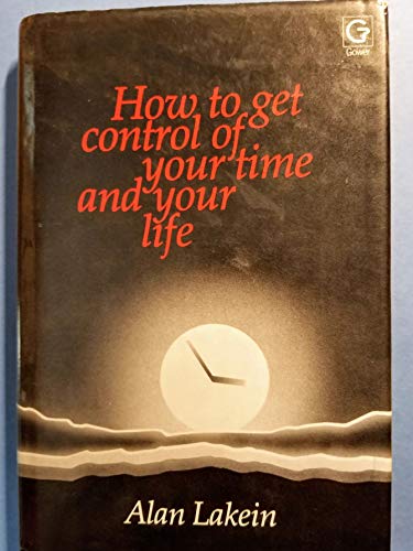 9780566025501: How to Get Control of Your Time and Your Life