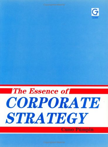 The Essence of Corporate Strategy (9780566025655) by Pumpin, Cuno