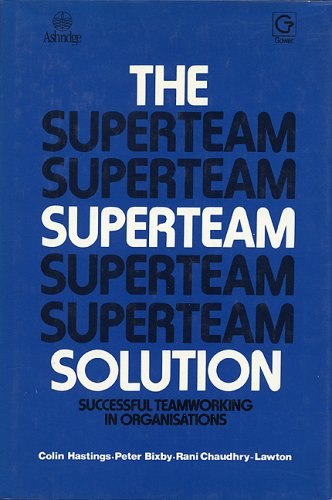 Beispielbild fr The Superteam Solution : Successful Teamworking in Organizations zum Verkauf von Better World Books