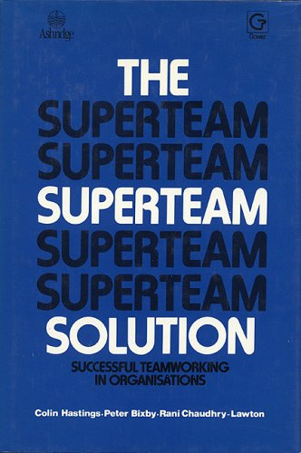 Stock image for The Superteam Solution : Successful Teamworking in Organizations for sale by Better World Books