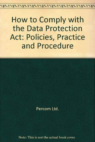 How to Comply With the Data Protection Act: Policies, Practice and Procedures (9780566026324) by Evans, Alastair; Korn, Anthony