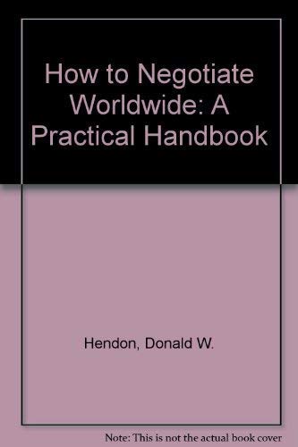 How to Negotiate Worldwide (9780566027260) by Donald-w-hendon-rebecca-angeles-hendon