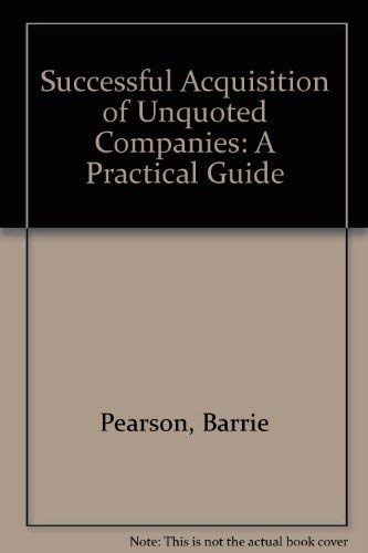 Stock image for Successful Acquisition of Unquoted Companies: A Practical Guide for sale by WorldofBooks