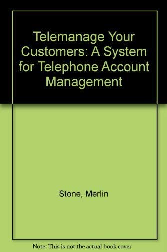 Stock image for Telemanage Your Customers : A System for Telephone Account Management for sale by Better World Books