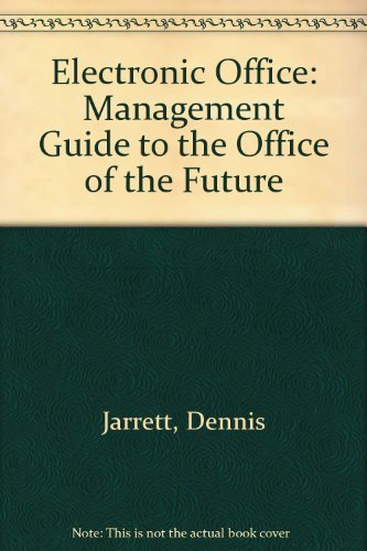 Stock image for The Electronic Office, A Management Guide to the Office of the Future for sale by Neil Shillington: Bookdealer/Booksearch