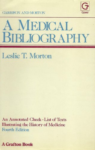 9780566034381: A medical bibliography (Garrison and Morton): An annotated check-list of texts illustrating the history of medicine (A Grafton book)