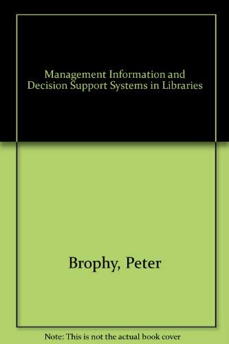 Management Information and Decision Support Systems in Libraries (9780566035517) by Brophy, Peter