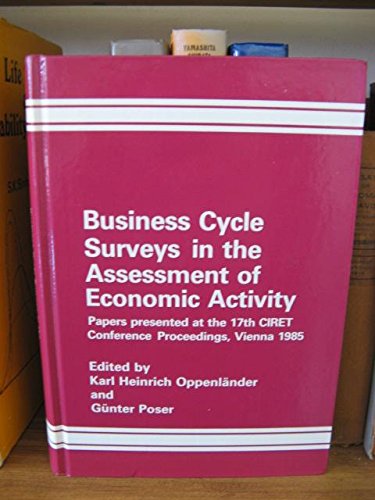 Beispielbild fr Business Cycle Surveys in the Assessment of Economic Activity: Papers Presented at the 17th CIRET Conference Proceedings, Vienna 1985 zum Verkauf von PsychoBabel & Skoob Books